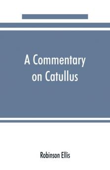 A commentary on Catullus