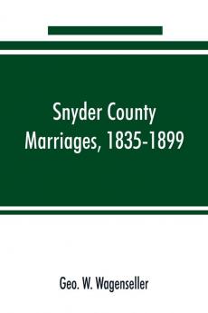 Snyder county marriages 1835-1899