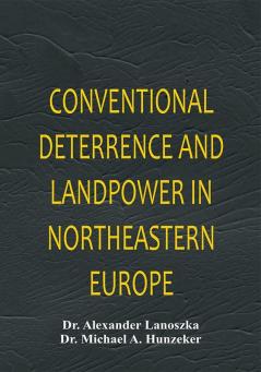 Conventional Deterrence and Landpower in Northeastern Europe