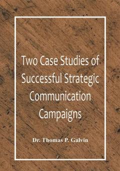 Two Case Studies of Successful Strategic Communication Campaigns