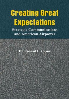 Creating Great Expectations: Strategic Communications and American Airpower