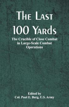 The Last 100 Yards: The Crucible Of Close Combat In Large-Scale Combat Operations