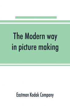 The Modern way in picture making