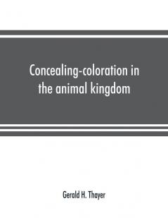 Concealing-coloration in the animal kingdom; an exposition of the laws of disguise through color and pattern