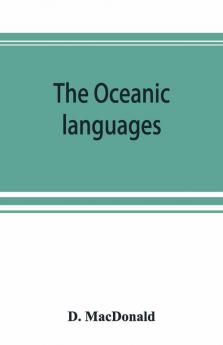 The Oceanic Languages Their Grammatical Structure Vocabulary And Origin