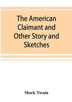 The American Claimant and Other Story and Sketches