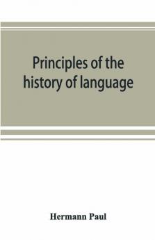 Principles Of The History Of Language