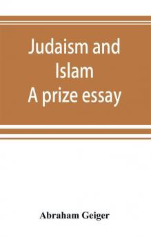 Judaism and Islam. A prize essay