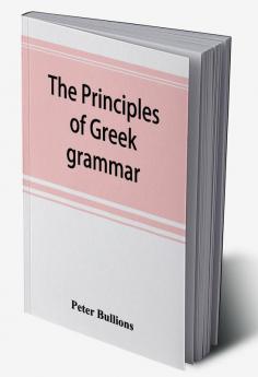 The principles of Greek grammar