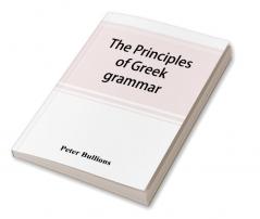 The principles of Greek grammar