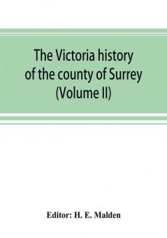 The Victoria history of the county of Surrey (Volume II)