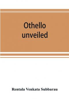 Othello unveiled