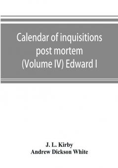 Calendar of inquisitions post mortem and other analogous documents preserved in the Public Record Office (Volume IV) Edward I