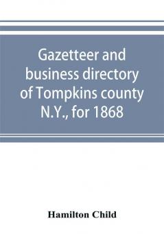 Gazetteer and business directory of Tompkins county N.Y. for 1868