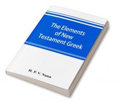 The elements of New Testament Greek