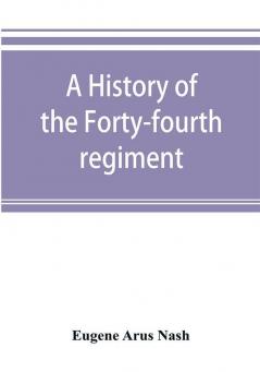 A history of the Forty-fourth regiment New York volunteer infantry in the civil war 1861-1865