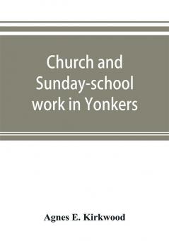 Church and Sunday-school work in Yonkers