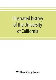 Illustrated history of the University of California