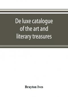 De luxe catalogue of the art and literary treasures