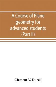 A course of plane geometry for advanced students (Part II)