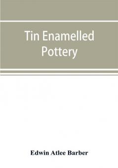 Tin enamelled pottery