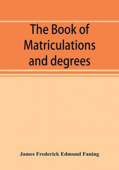 The book of matriculations and degrees