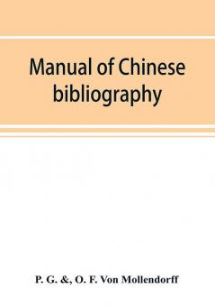 Manual of Chinese bibliography being a list of works and essays relating to China