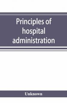 Principles Of Hospital Administration And The Training Of Hospital Executives