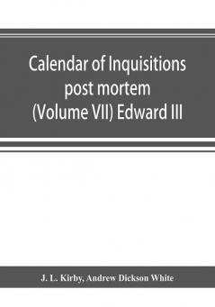 Calendar of inquisitions post mortem and other analogous documents preserved in the Public Record Office (Volume VII) Edward III