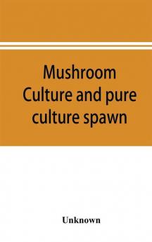 Mushroom culture and pure culture spawn