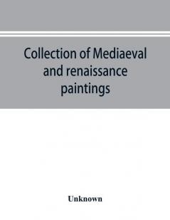 Collection of mediaeval and renaissance paintings Fogg Art Museum Harvard University