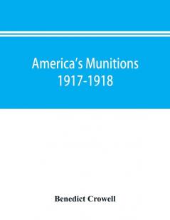 America's munitions 1917-1918