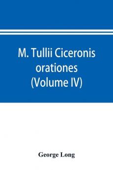 M. Tullii Ciceronis orationes (Volume IV)