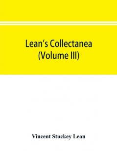 Lean's collectanea (Volume III)