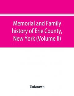 Memorial and family history of Erie County New York (Volume II)