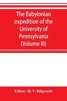 The Babylonian expedition of the University of Pennsylvania