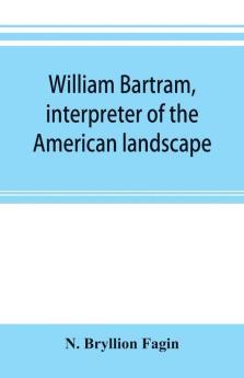 William Bartram interpreter of the American landscape