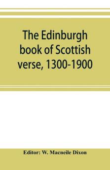 The Edinburgh book of Scottish verse 1300-1900