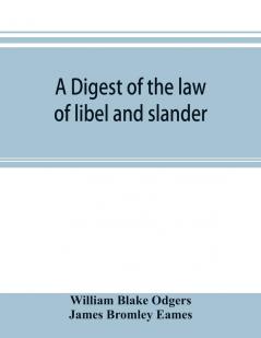 A digest of the law of libel and slander