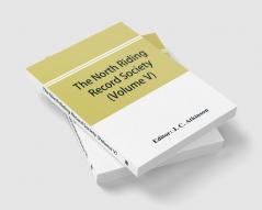The North Riding Record Society for the Publication of Original Documents relating to the North Riding of the County of York (Volume V) Quarter sessions records