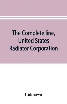 The complete line United States Radiator Corporation