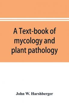 A text-book of mycology and plant pathology