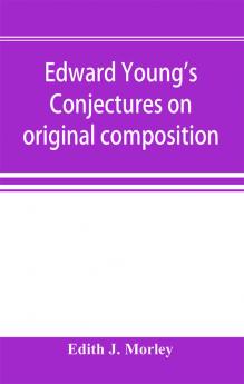 Edward Young's Conjectures on original composition