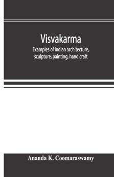 Visvakarma ; Examples Of Indian Architecture Sculpture Painting Handicraft