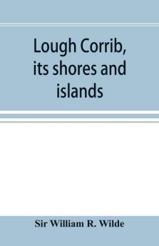 Lough Corrib its shores and islands