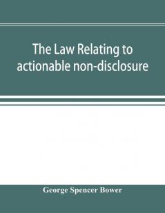 The law relating to actionable non-disclosure and other breaches of duty in relations of confidence and influence