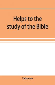 Helps to the study of the Bible