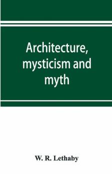 Architecture Mysticism And Myth