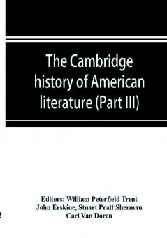 The Cambridge history of American literature; Later National Literature (Part III)