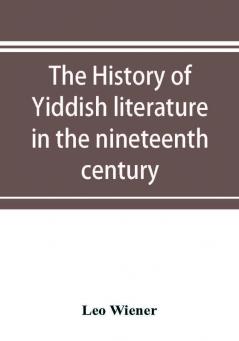 The history of Yiddish literature in the nineteenth century